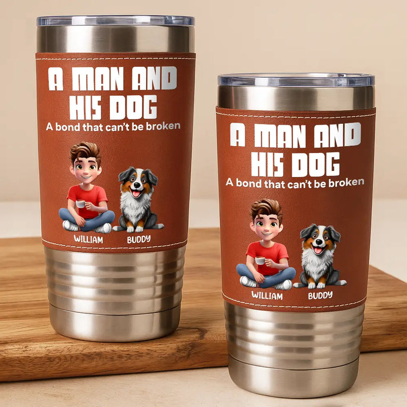 Pet Lovers,Pet Mom,Pet Dad,Dog Lovers,Dog Mom,Dog Dad,Happy - A Bond That Can't Be Broken Dog Mom Dog Dad - Personalized Leather Tumbler