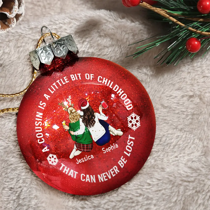 Gift For Sibling,Gift For Sisters,Gift For Brothers,Family,Christmas,Happy,Cousin - A Cousin Is A Little Bit Of Childhood - Personalized Ball Ornament