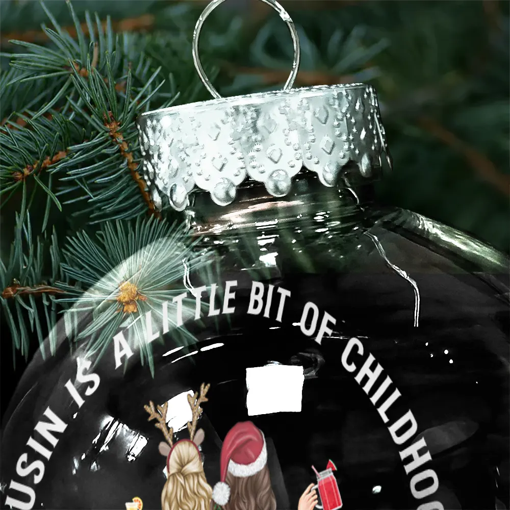Gift For Sibling,Gift For Sisters,Gift For Brothers,Family,Christmas,Happy,Cousin - A Cousin Is A Little Bit Of Childhood - Personalized Ball Ornament