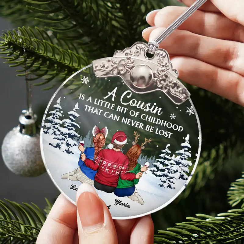 Gift For Sibling,Gift For Sisters,Happy,Gift For Brothers,Family,Christmas - A Cousin Is A Little Bit Of Childhood - Personalized Glass Ornament With Silver Cap