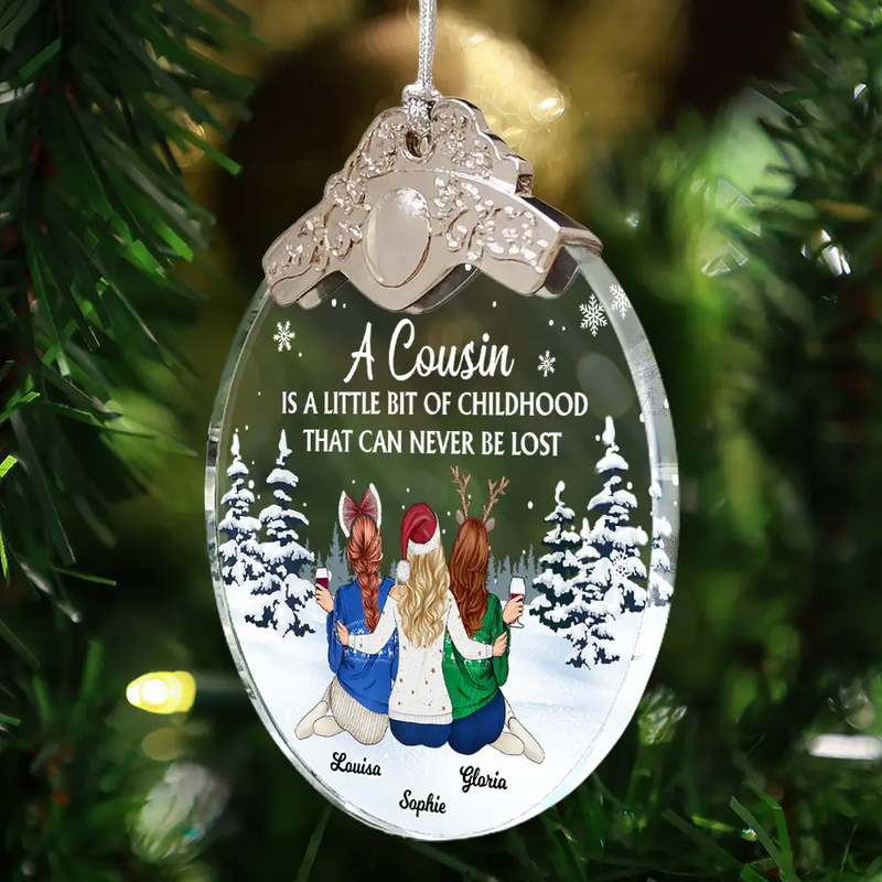 Gift For Sibling,Gift For Sisters,Happy,Gift For Brothers,Family,Christmas - A Cousin Is A Little Bit Of Childhood - Personalized Glass Ornament With Silver Cap