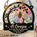 Gift For Sibling, Gift For Sisters, Happy, Christmas, Family, Gift For Brothers - A Cousin Is A Little Bit Of Childhood - Personalized Window Hanging Suncatcher Ornament