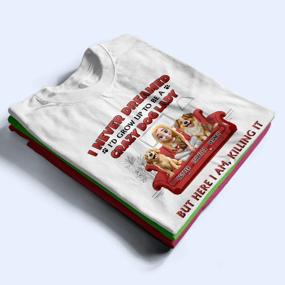 Dog Lovers,Dog Mom,Gift For Yourself,Gift For Women - A Crazy Dog Lady 3D Effect - Personalized T Shirt