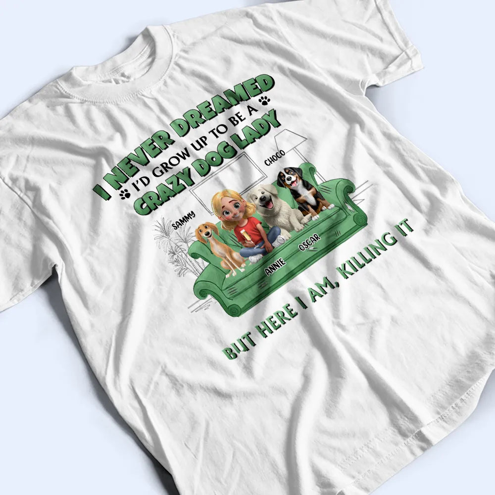 Dog Lovers,Dog Mom,Gift For Yourself,Gift For Women - A Crazy Dog Lady 3D Effect - Personalized T Shirt