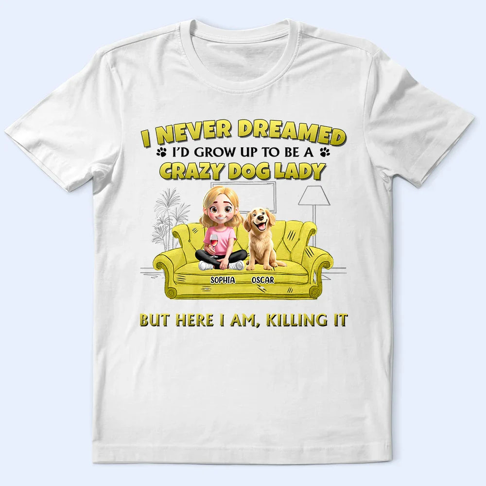 Dog Lovers,Dog Mom,Gift For Yourself,Gift For Women - A Crazy Dog Lady 3D Effect - Personalized T Shirt