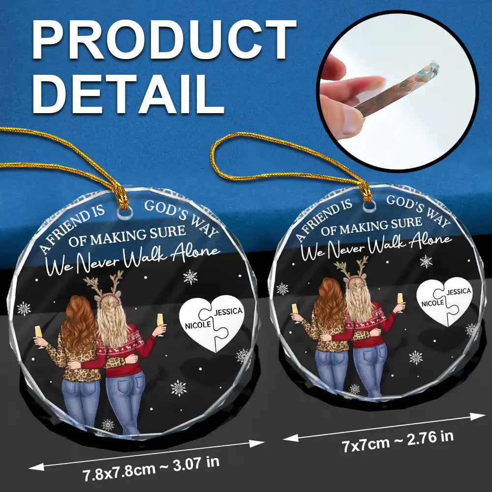 Christmas, Gift For Bestie, Happy - A Friend Is God's Way Of Making Sure We Never Walk Alone - Personalized Circle Glass Ornament