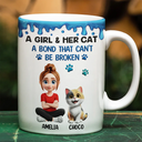Cat Lovers, Cat Mom, Cat Dad, Pet Lovers, Happy - A Girl And Her Cat A Bond That Can't Be Broken - Personalized White Edge-to-Edge Mug