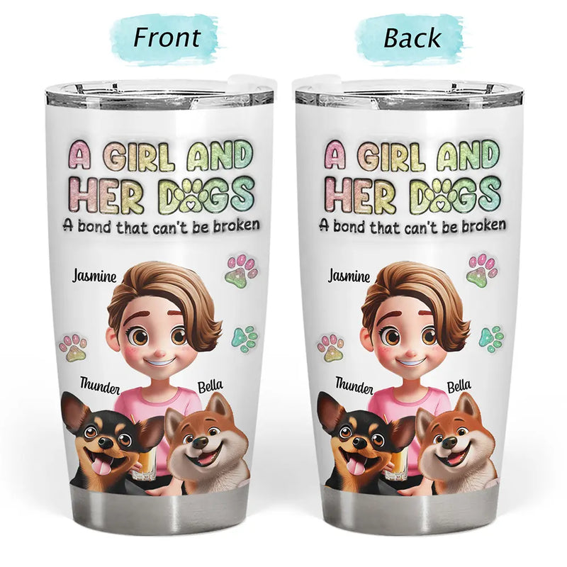 Dog Lovers,Dog Mom - A Girl And Her Dogs 3D Effect -3D Inflated Effect Printed, Personalized Tumbler
