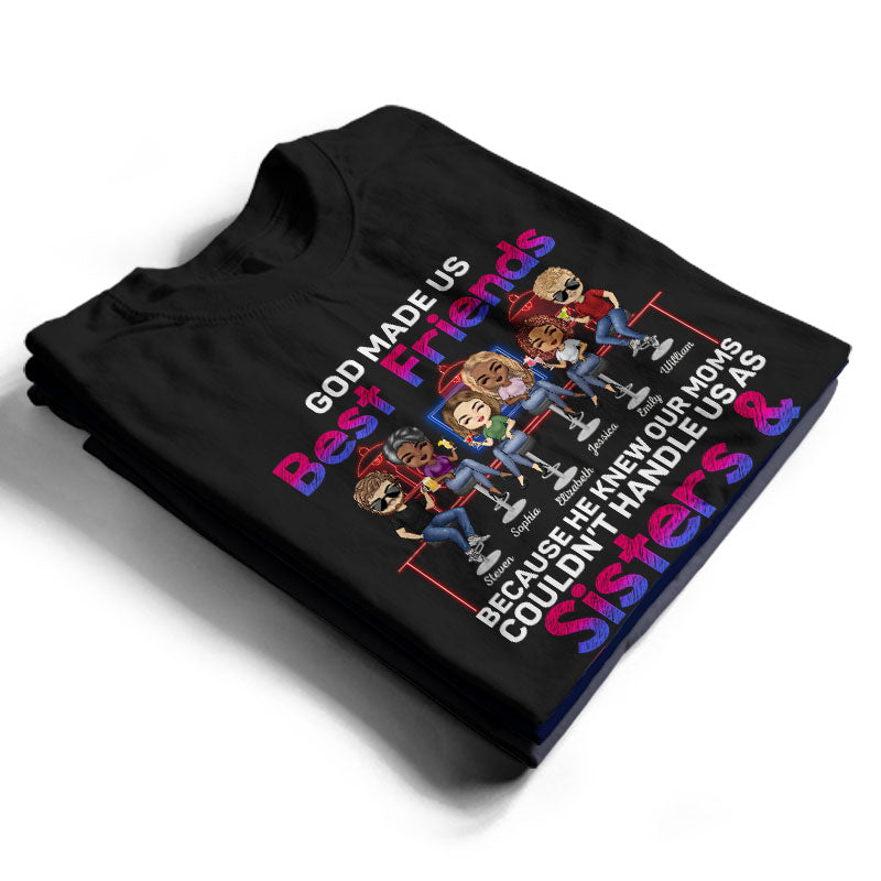 Best Friends Our Moms Couldn't Handle Us As Sisters Brothers - Bestie BFF Gift - Personalized Custom T Shirt