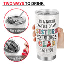 Dear Sister Thanks For Being My Sister - Gift For Sisters - Personalized Custom Tumbler