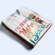 I Will Bring The Bad Decisions Alcohol Sarcasm Best Friends - Bestie Gift - Personalized Custom T Shirt