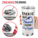 Traveling Best Friends Life Is Better On A Cruise With Best Friends - Cruising Gift For BFF, Sisters - Personalized Custom Tumbler