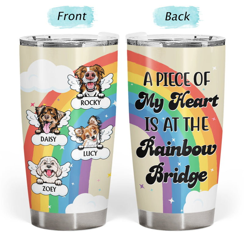 Dog Cat My Heart Is At The Rainbow Bridge - Loving, Memorial Gift For Dog Mom, Cat Mom, Cat Dad, Dog Dad, Pet Lovers - Personalized Custom Tumbler