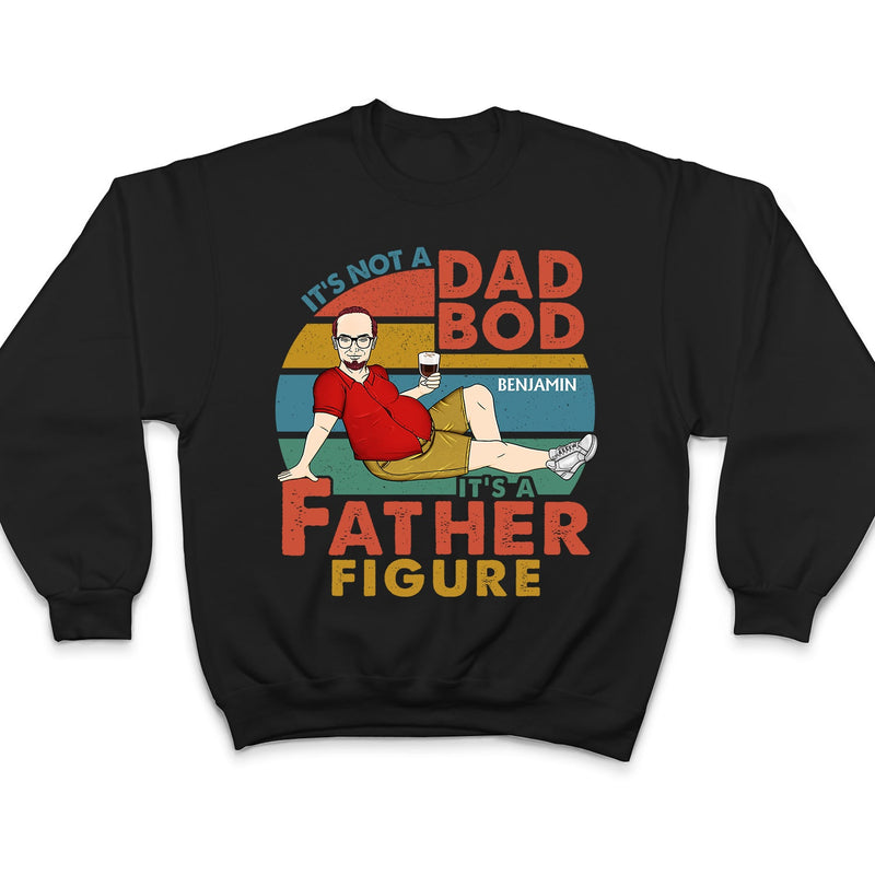 It's Not A Dad Bod It's Father Figure - Birthday, Loving Gift For Father, Papa, Grandpa, Grandfather - Personalized Custom T Shirt