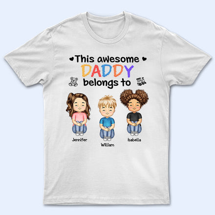 This Awesome Daddy Mommy Belongs To - Birthday, Loving Gift For Mother, Father, Grandma, Grandpa - Personalized Custom T Shirt
