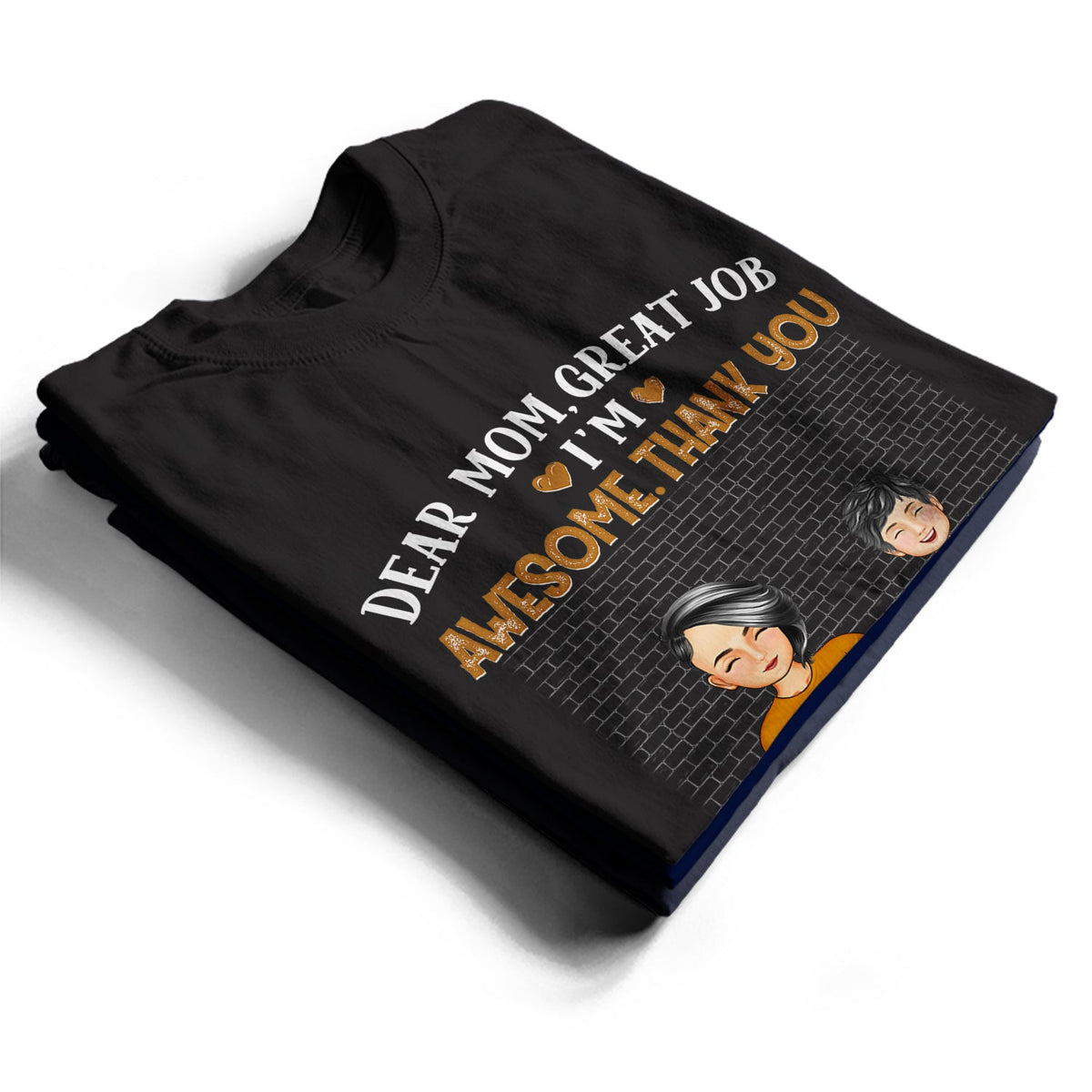 Dear Mom Great Job We're Awesome Thank You - Loving Gift For Mommy, Mother, Grandma, Grandmother - Personalized Custom T Shirt