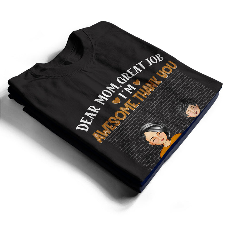 Dear Mom Great Job We're Awesome Thank You - Loving Gift For Mommy, Mother, Grandma, Grandmother - Personalized Custom T Shirt