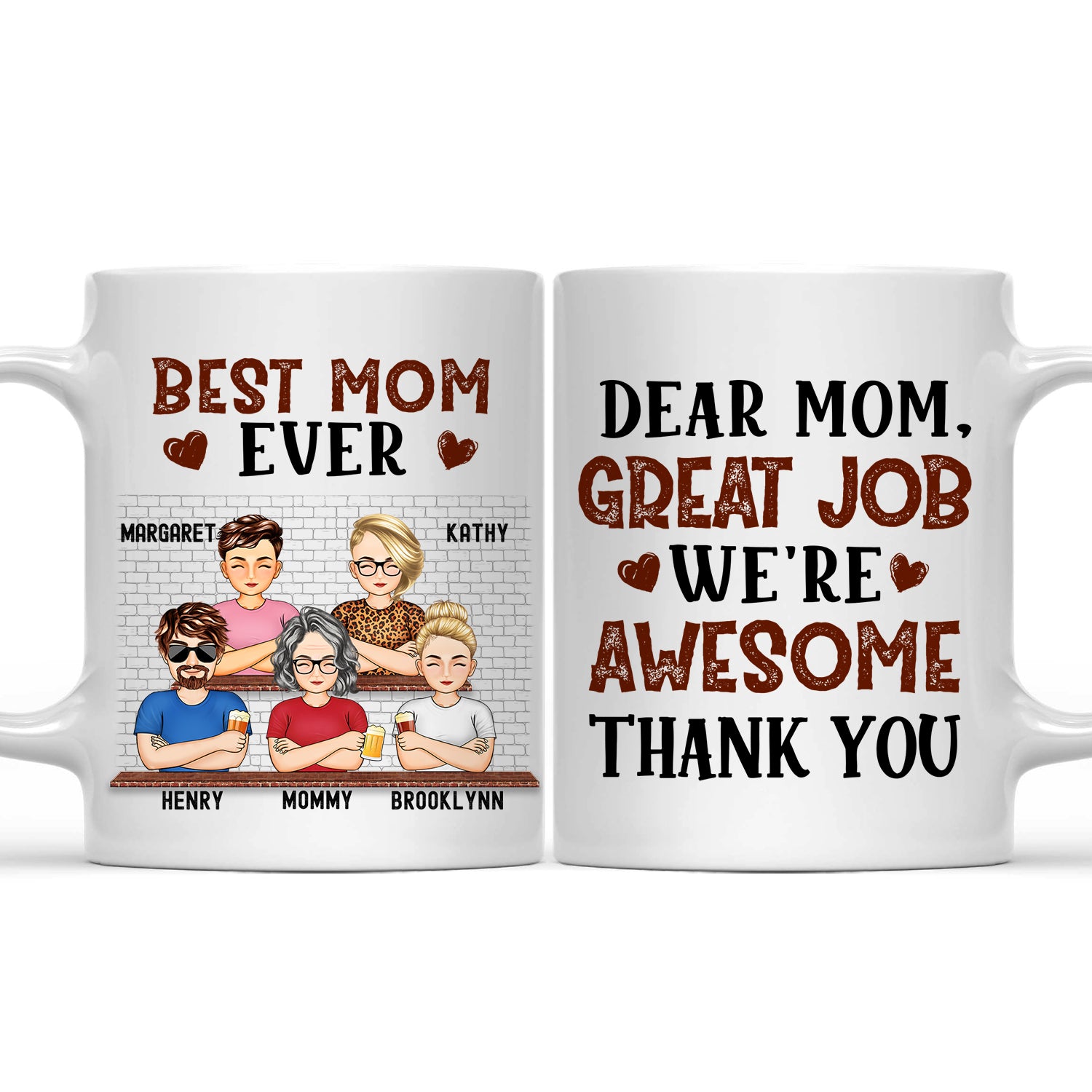 Dear Mom Great Job We're Awesome Thank You - Birthday, Loving Gift For Mommy, Mother, Grandma, Grandmother - Personalized Custom Mug