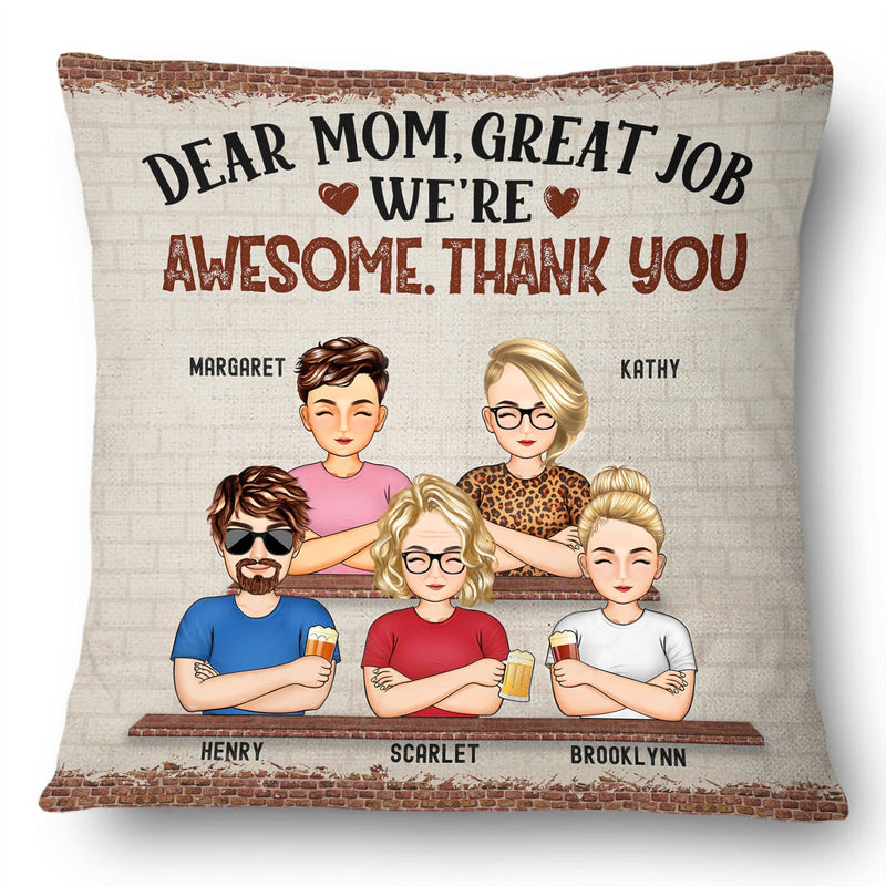 Dear Mom Great Job We're Awesome Thank You - Birthday, Loving Gift For Mommy, Mother, Grandma, Grandmother - Personalized Custom Pillow