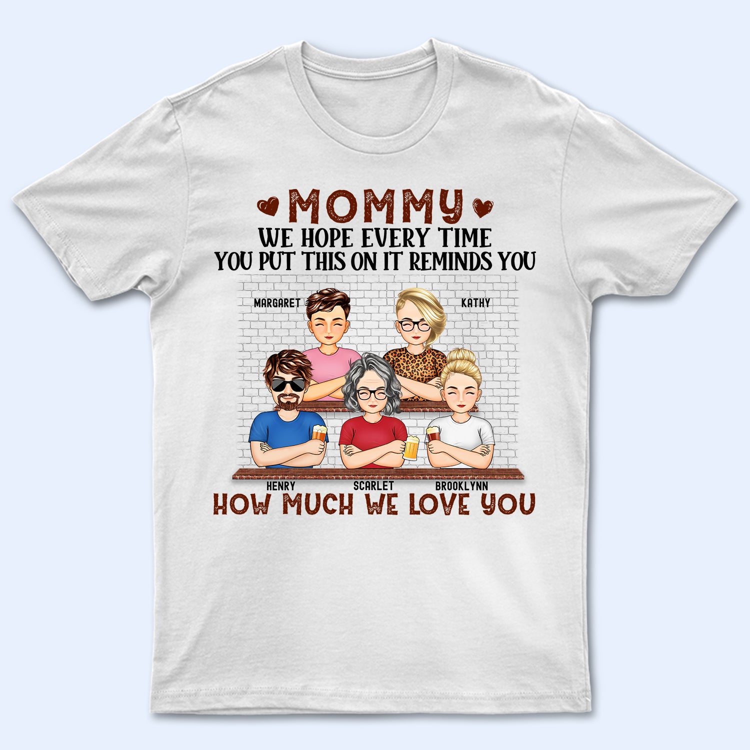 We Hope Every Time You Put This - Birthday, Loving Gift For Mommy, Mother, Grandma, Grandmother - Personalized Custom T Shirt