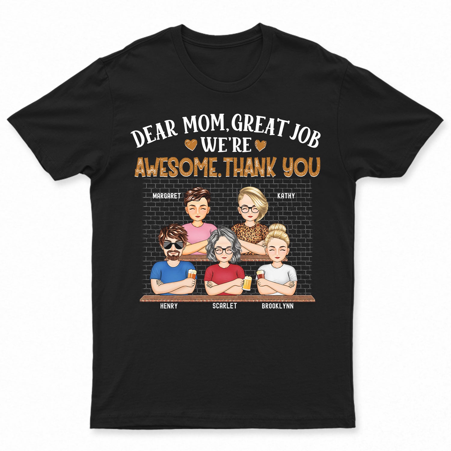 Dear Mom Great Job We're Awesome Thank You - Loving Gift For Mommy, Mother, Grandma, Grandmother - Personalized Custom T Shirt