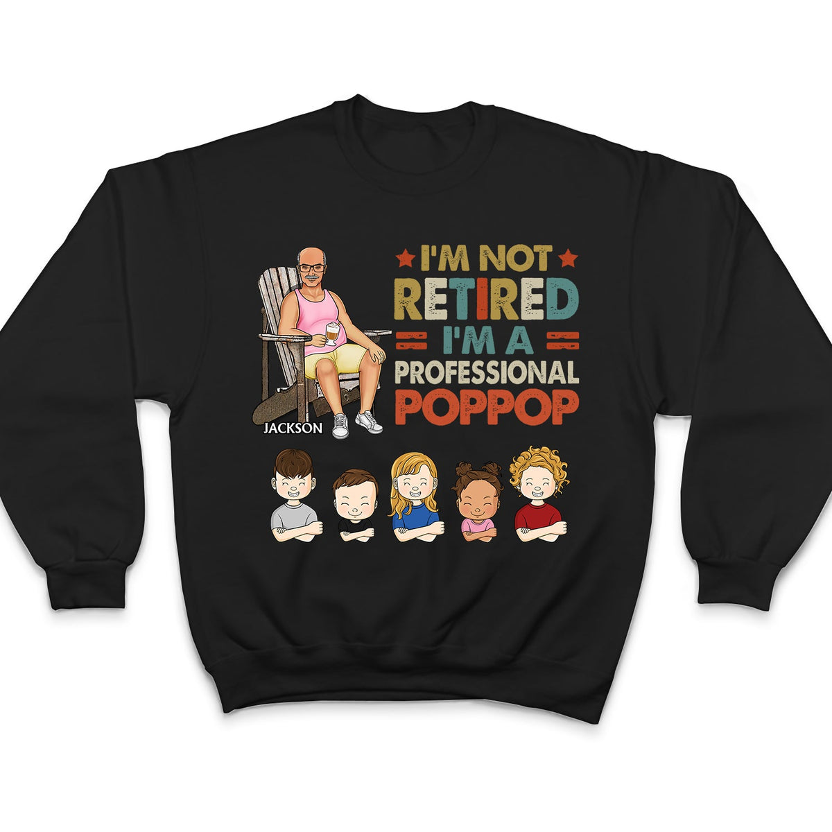 I'm Not Retired I'm A Professional Grandpa - Gift For Dad, Father, Grandfather - Personalized Custom T Shirt