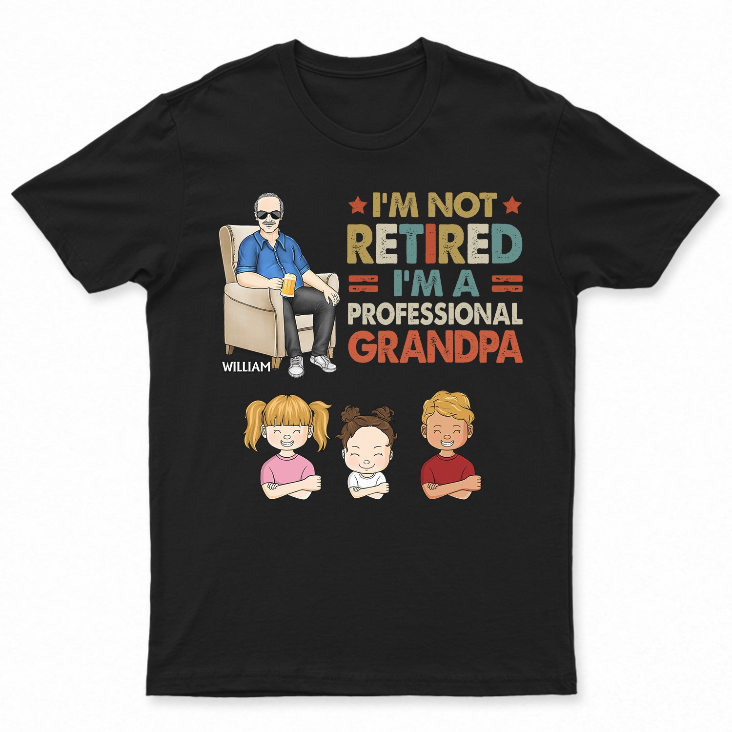 I'm Not Retired I'm A Professional Grandpa - Gift For Dad, Father, Grandfather - Personalized Custom T Shirt