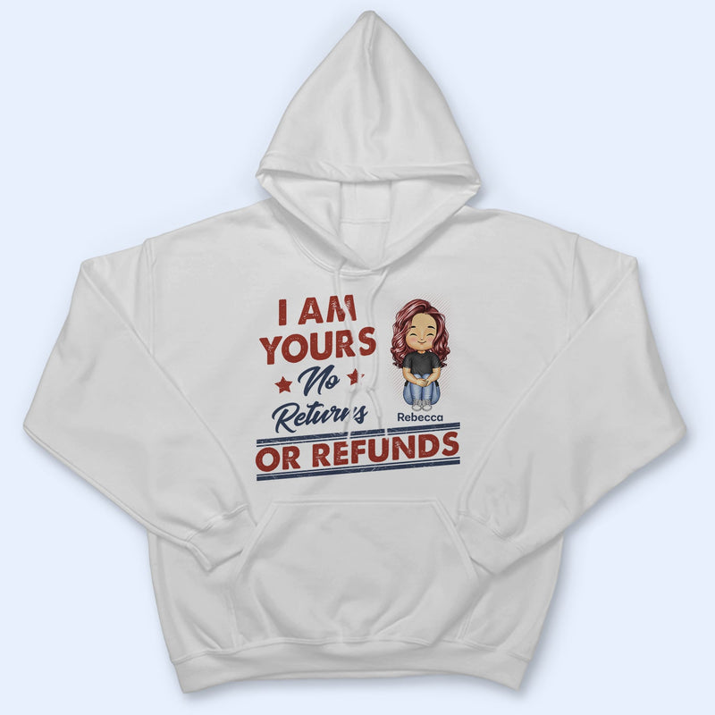 We're Yours No Returns Or Refunds - Birthday Gift For Mom, Dad, Grandpa, Grandma - Personalized Custom T Shirt