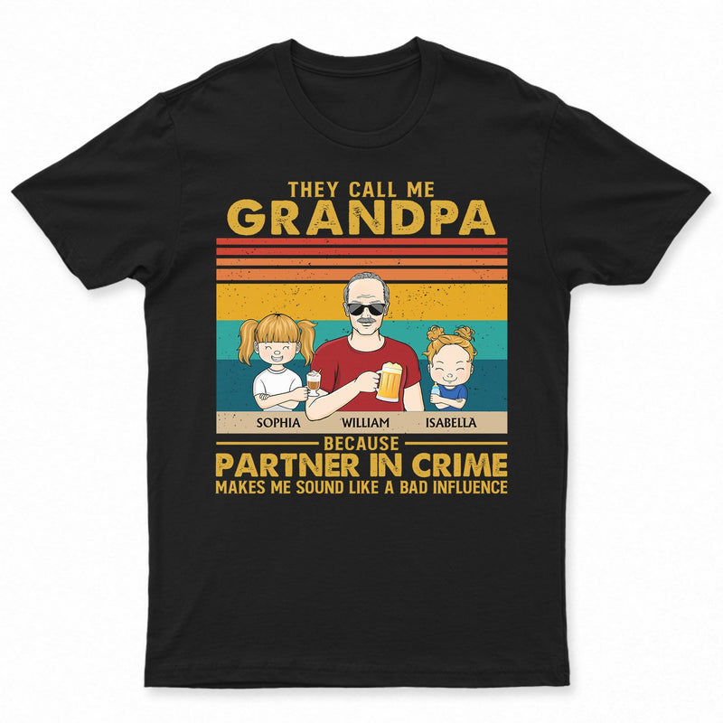 They Call Me Grandpa Because Partner In Crime - Gift For Dad, Father - Personalized Custom T Shirt