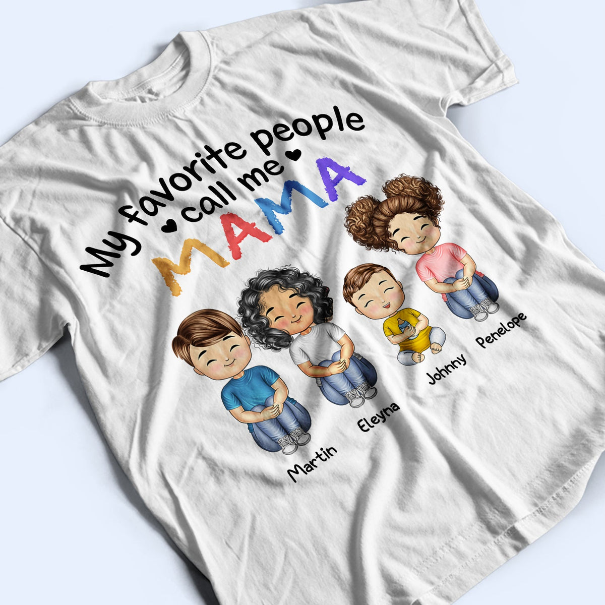 My Favorite People Call Me Daddy Mommy - Gift For Mother, Father, Grandma, Grandpa - Personalized Custom T Shirt