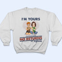 I'm Yours No Returns Or Refunds - Loving Gift For Couples - Personalized Custom T Shirt