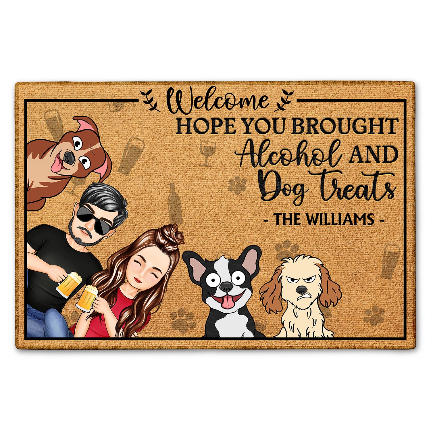 Hope You Brought Alcohol And Dog Treats - Home Decor For Family, Couples, Pet Lovers - Personalized Doormat
