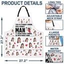 Custom Photo For A Manly Man Doing Manly Things - Birthday, Anniversary, Funny Gift For Men, Husband, Boyfriend, Dad - Personalized Apron