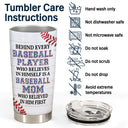 Baseball Mom Behind Every Baseball Player - Birthday, Loving Gift For Baseball Mother - Personalized Tumbler