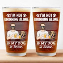 I'm Not Drinking Alone If My Dogs Cats Pets Are Home - Personalized Beer Glass