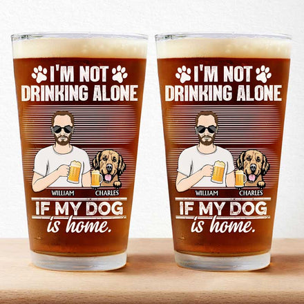 Je ne bois pas seul si mes chiens, chats et animaux de compagnie sont à la maison - Verre à bière personnalisé