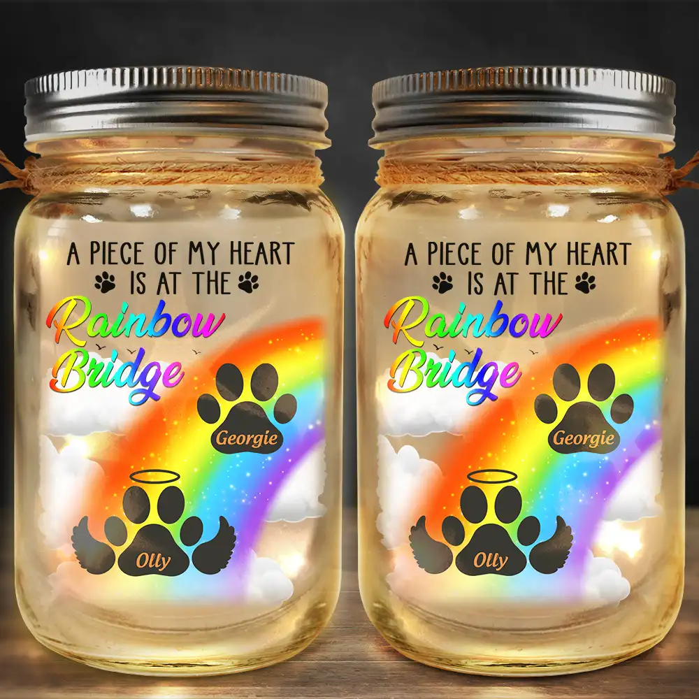 A Piece Of My Heart Is At The Rainbow Bridge - Personalized Mason Jar Light