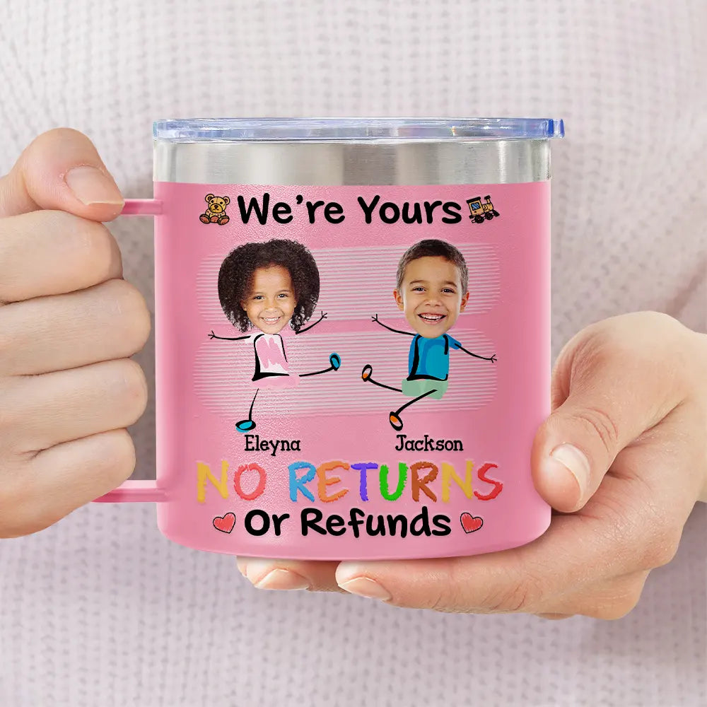 Custom Photo We Are No Returns Or Refunds - Personalized 14oz Stainless Steel Tumbler With Handle