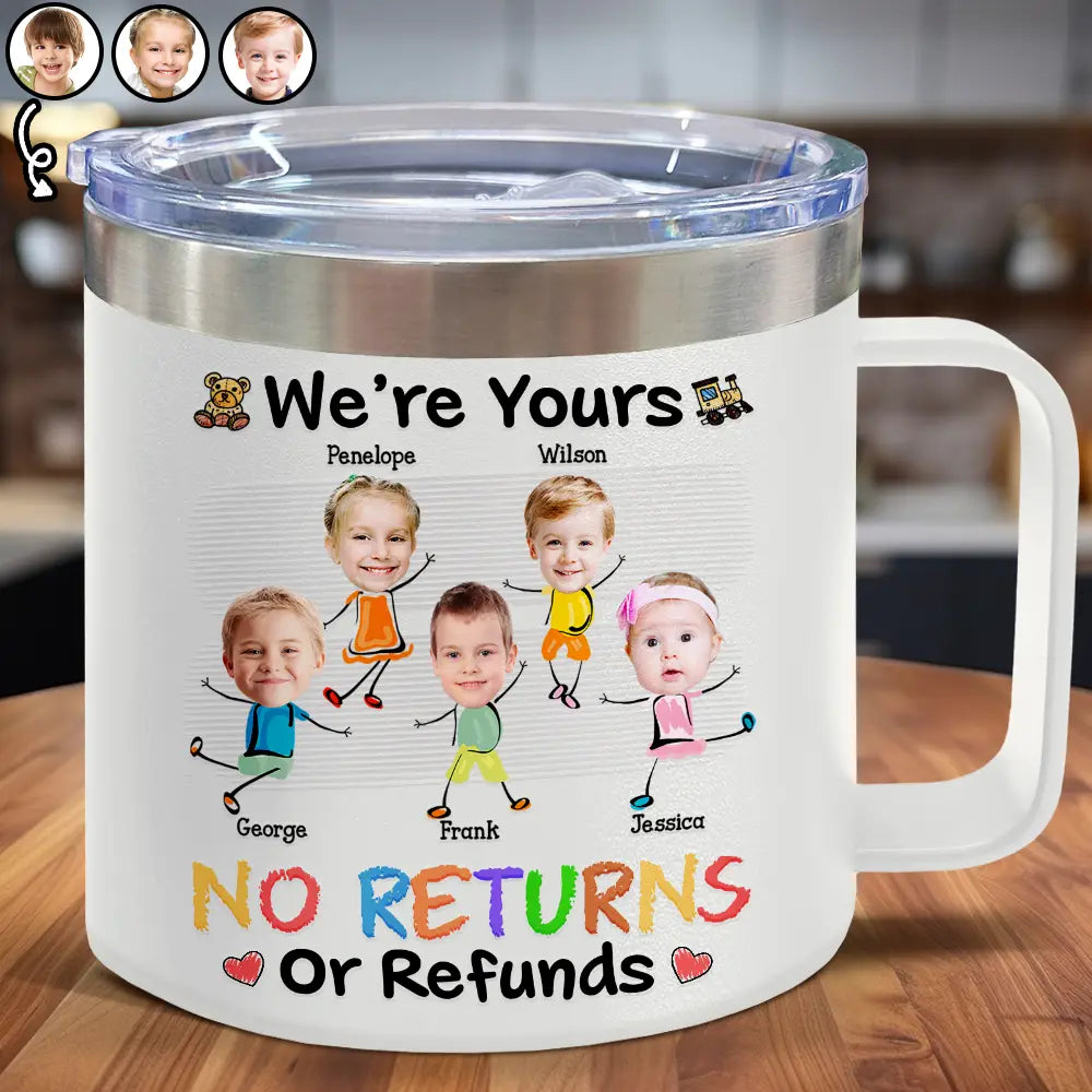 Custom Photo We Are No Returns Or Refunds - Personalized 14oz Stainless Steel Tumbler With Handle