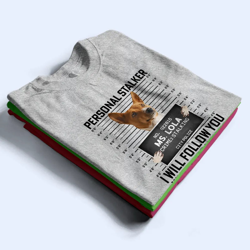 Custom Photo Funny Pet Follow Wherever You Go Bathroom Included - Personalized T Shirt