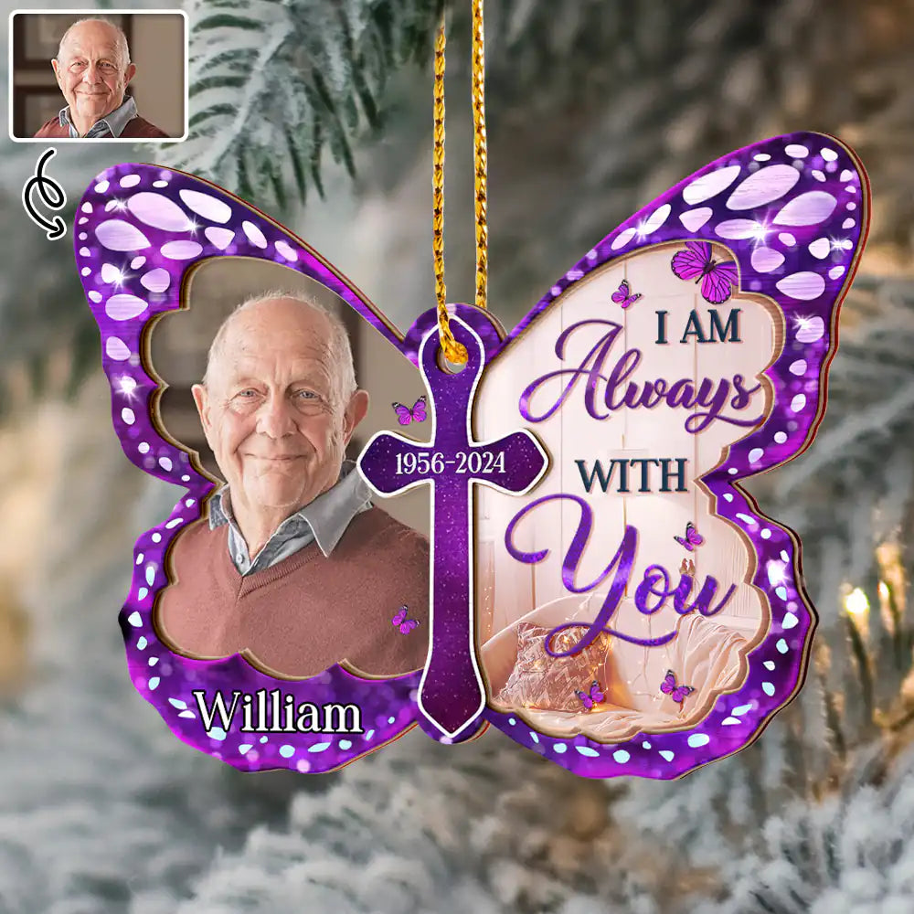 Custom Photo I Am Always With You Butterfly - Personalized Mirror Ornament