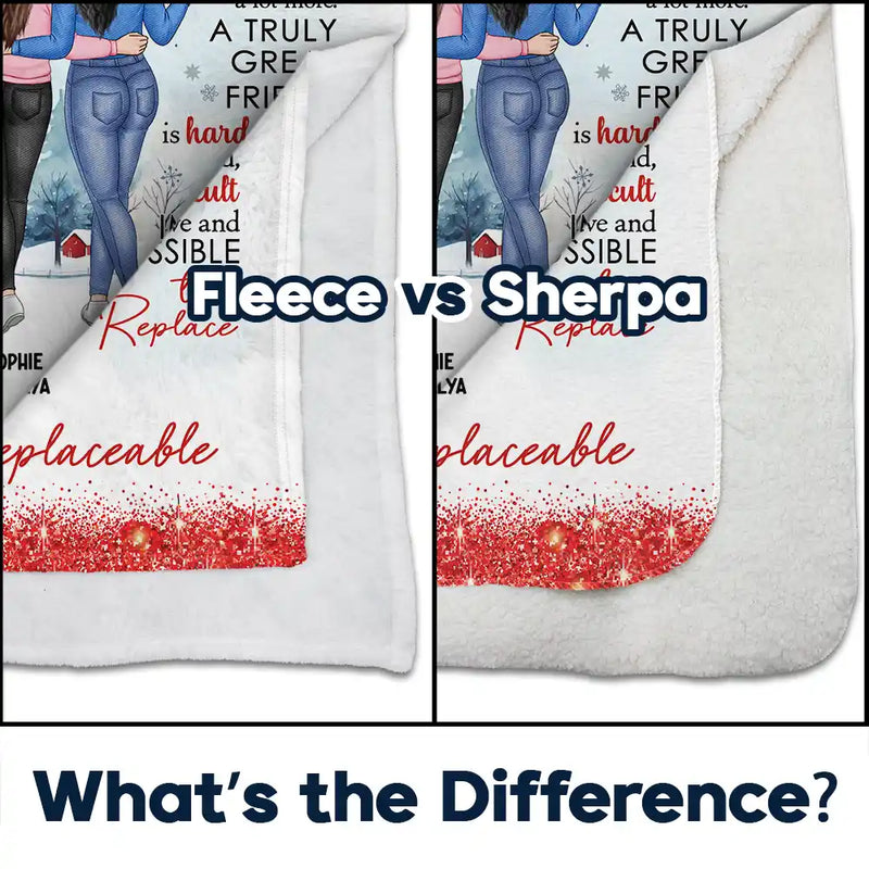Gift For Bestie - A Truly Great Friend Is Hard To Find You Are Irreplaceable - Personalized Fleece Blanket, Sherpa Blanket