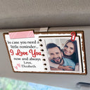Gift For Couples - Custom Photo Couple In Case You Need A Little Reminder - Personalized Custom Shaped Car Visor Clip