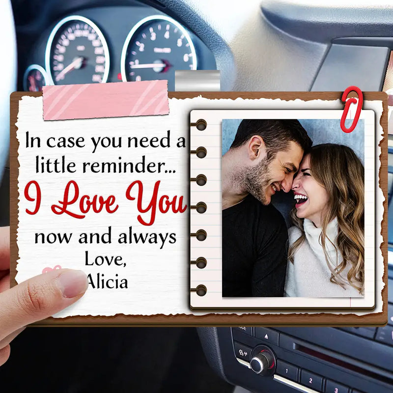 Gift For Couples - Custom Photo Couple In Case You Need A Little Reminder - Personalized Custom Shaped Car Visor Clip