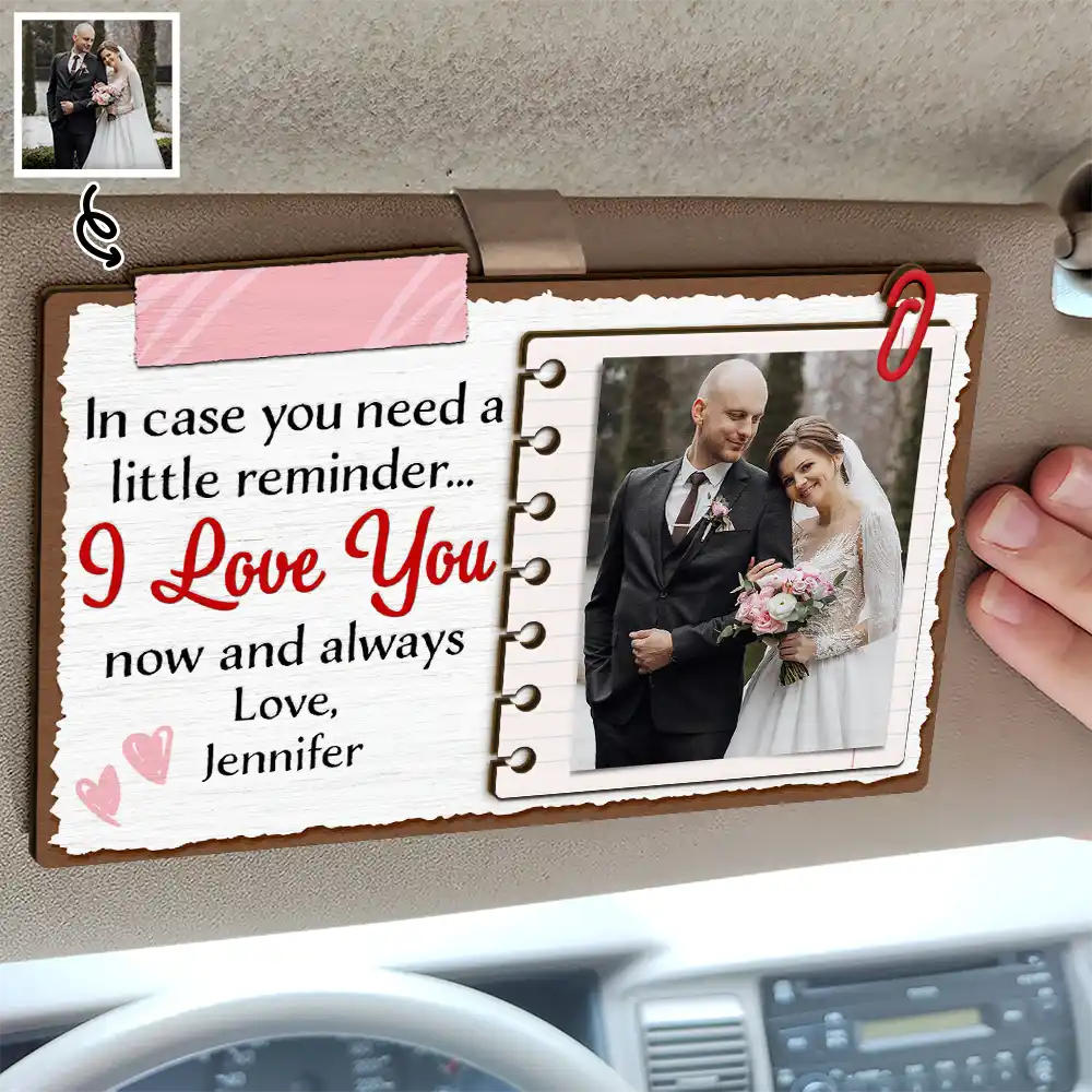 Gift For Couples - Custom Photo Couple In Case You Need A Little Reminder - Personalized Custom Shaped Car Visor Clip