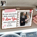 Gift For Couples - Custom Photo Couple In Case You Need A Little Reminder - Personalized Custom Shaped Car Visor Clip