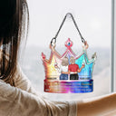 Mom - Daughters (Adult),Love - My Daughter Remember Whose Daughter You Are And Straighten Your Crown - Personalized Window Hanging Suncatcher Ornament