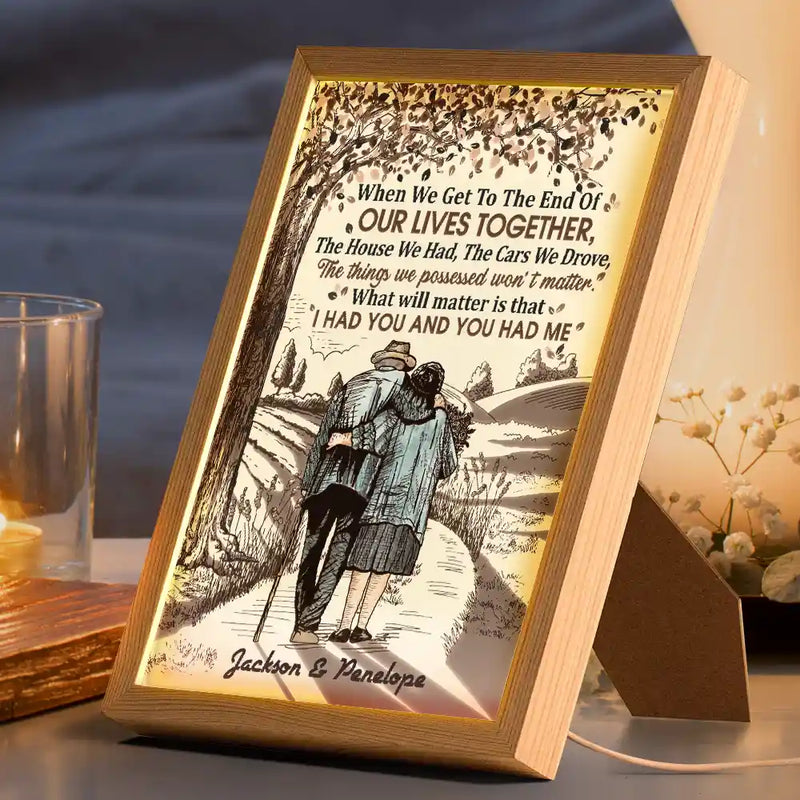 Gift For Couples, Old Couples, Gift For Husband, Gift For Wife - Couple When We Get To The End Of Our Lives Together - Personalized Light Up Picture Frame
