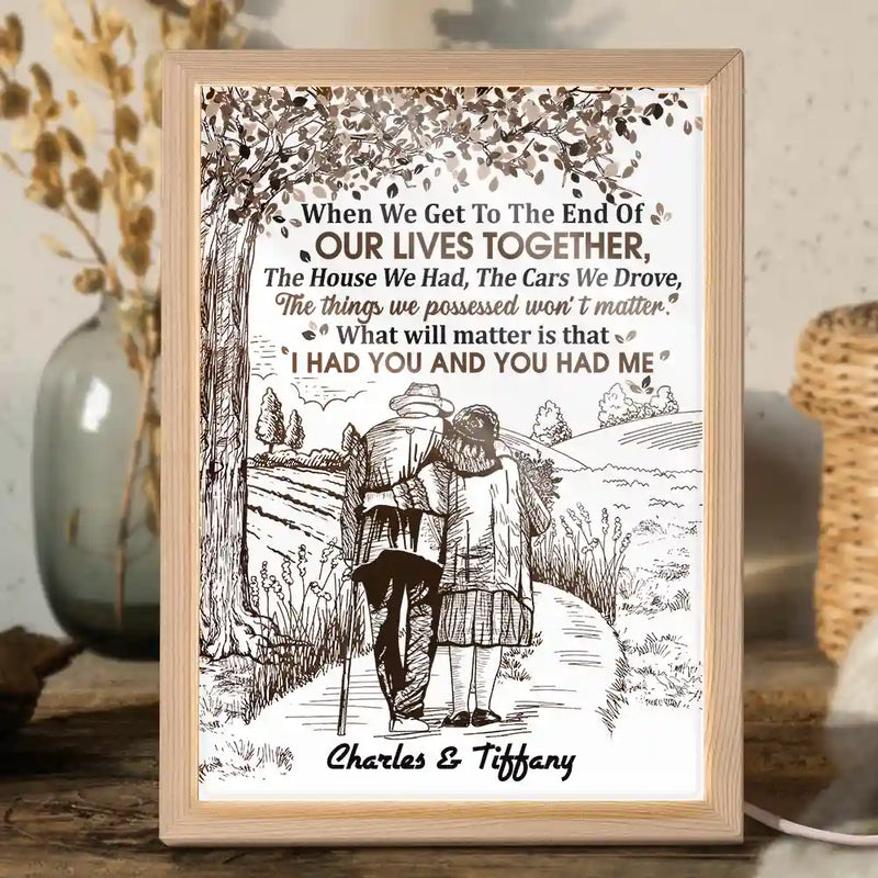 Gift For Couples, Old Couples, Gift For Husband, Gift For Wife - Couple When We Get To The End Of Our Lives Together - Personalized Light Up Picture Frame
