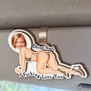 Gift For Husband,Gift For Boyfriend,Gift For Men - Custom Photo Outline Couple Drive Safe I Freaking Love You - Personalized Custom Shaped Car Visor Clip